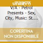 V/A - Petrol Presents - Sex, City, Music: St. Tropez cd