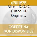 Alice - D.O.C. (Disco Di Origine Controllata - Versioni Originali) cd musicale di ALICE