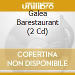 Galea Barestaurant (2 Cd) cd