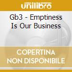 Gb3 - Emptiness Is Our Business cd