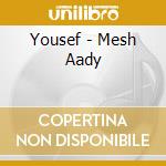 Yousef - Mesh Aady cd