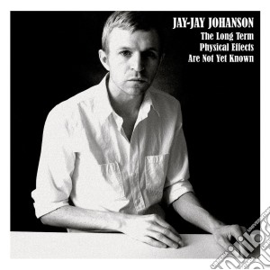 Johanson Jay - The Long Term Physical Effects Are Not Y cd musicale di JOHANSON JAY JAY