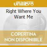 Right Where You Want Me cd