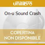 On-u Sound Crash cd