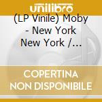(LP Vinile) Moby - New York New York / Porcelain (12