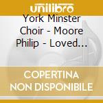 York Minster Choir - Moore Philip - Loved Hymns From York Minster cd