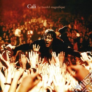 Cali - Le Bordel Magnifique cd musicale di CALI