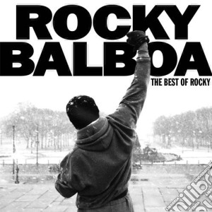 Rocky Balboa: The Best Of Rocky / O.S.T. cd musicale di ARTISTI VARI