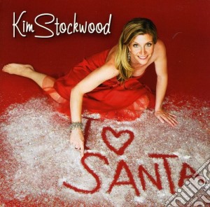 Kim Stockwood - I Love Santa cd musicale di Kim Stockwood