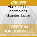 Alaska Y Los Pegamoides - Grandes Exitos cd musicale di Alaska Y Los Pegamoides