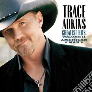 Trace Adkins - American Man: Greatest Hits Vol. Ii cd musicale di Trace Adkins