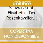 Schwarzkopf Elisabeth - Der Rosenkavalier (3 Cd) cd musicale