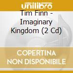 Tim Finn - Imaginary Kingdom (2 Cd) cd