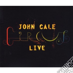 John Cale - Circus Live (2 Cd+Dvd) cd musicale di John Cale