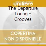 The Departure Lounge: Grooves cd