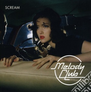 Melody Club - Scream cd musicale di Melody Club