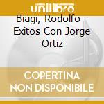 Biagi, Rodolfo - Exitos Con Jorge Ortiz cd musicale di Biagi, Rodolfo