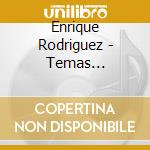 Enrique Rodriguez - Temas Inolvidables cd musicale di Enrique Rodriguez