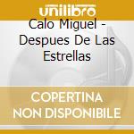 Calo Miguel - Despues De Las Estrellas cd