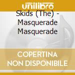 Skids (The) - Masquerade Masquerade cd