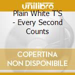 Plain White T'S - Every Second Counts cd musicale di Plain White T'S