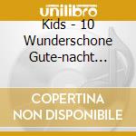 Kids - 10 Wunderschone Gute-nacht Geschichten cd