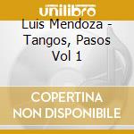 Luis Mendoza - Tangos, Pasos Vol 1 cd