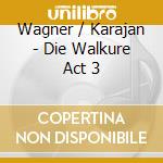 Wagner / Karajan - Die Walkure Act 3 cd musicale di Wagner / Karajan