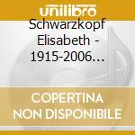 Schwarzkopf Elisabeth - 1915-2006 Special Reissue 75Th cd musicale di Schwarzkopf Elisabeth