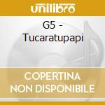 G5 - Tucaratupapi cd