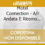 Motel Connection - A/r Andata E Ritorno Ost cd musicale di Connection Motel