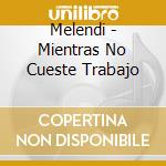 Melendi - Mientras No Cueste Trabajo cd