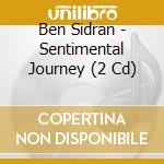 Ben Sidran - Sentimental Journey (2 Cd) cd musicale di Sidran, Ben