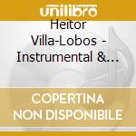 Heitor Villa-Lobos - Instrumental & Or cd musicale di Varios Interpretes