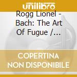 Rogg Lionel - Bach: The Art Of Fugue / Organ cd