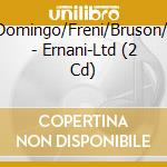 Muti/Domingo/Freni/Bruson/Otsm - Ernani-Ltd (2 Cd) cd