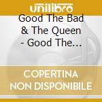 Good The Bad & The Queen - Good The Bad & The Queen (2 Cd) cd musicale di THE GOOD THE BAD AND THE QUEEN