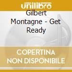 Gilbert Montagne - Get Ready cd musicale di Gilbert Montagne