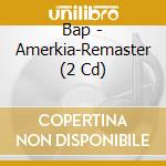 Bap - Amerkia-Remaster (2 Cd) cd