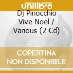 Dj Pinocchio Vive Noel / Various (2 Cd) cd