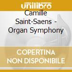 Camille Saint-Saens - Organ Symphony cd musicale di Camille Saint