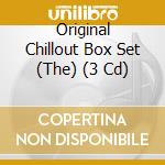 Original Chillout Box Set (The) (3 Cd) cd