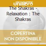 The Shakras - Relaxation : The Shakras cd