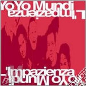 L'impazienza (ristampa 2007) cd musicale di YO YO MUNDI