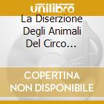 La Diserzione Degli Animali Del Circo (ristampa 2007) cd musicale di YO YO MUNDI