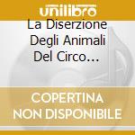 La Diserzione Degli Animali Del Circo (ristampa 2007) cd