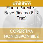 Marco Parente - Neve Ridens (8+2 Trax) cd