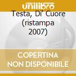 Testa, Di' Cuore (ristampa 2007) cd