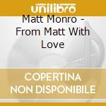 Matt Monro - From Matt With Love cd musicale di Matt Monro