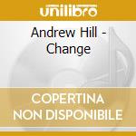 Andrew Hill - Change cd musicale di Andrew Hill